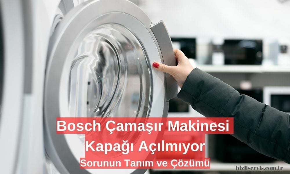 Bosch Çamaşır Makinesi Kağpağı Açılmıyor