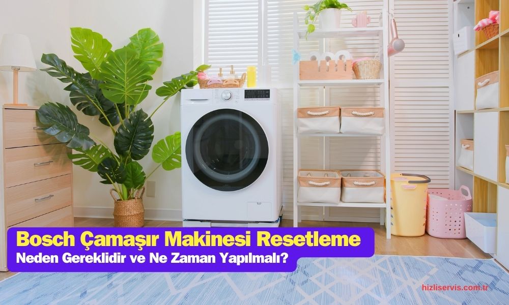 Bosch Çamaşır Makinesi Resetleme İşlemi Nasıl Yapılır