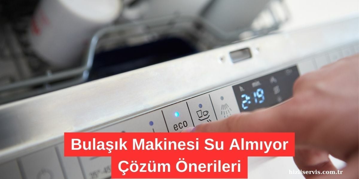 Bulaşık Makinesi Su Almıyor