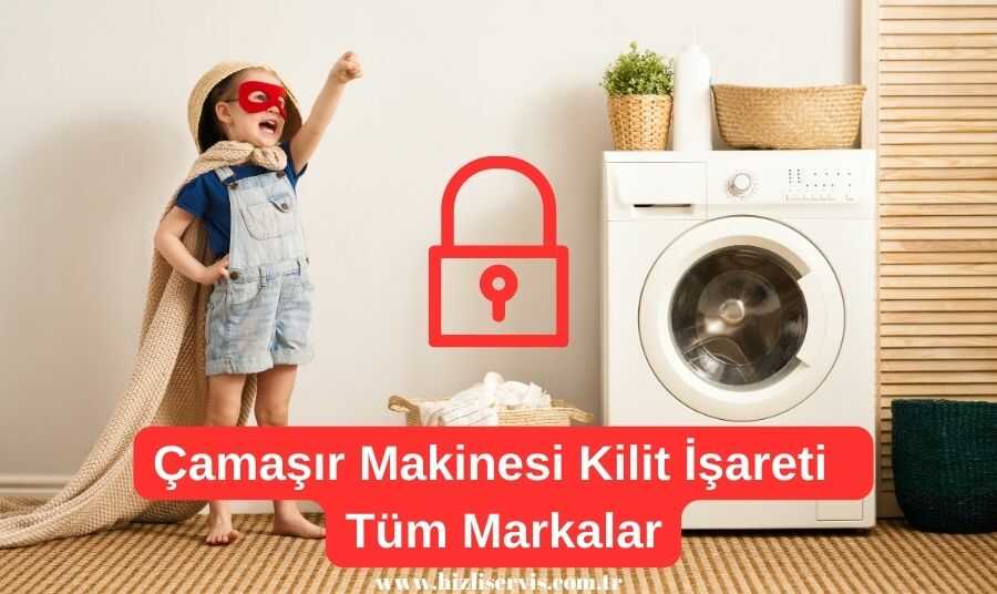 Çamaşır Makinesi Kilit İşareti  Çamaşır Makinesi Kilidi: Ne Anlama Markaların Kilit İşareti Modelleri