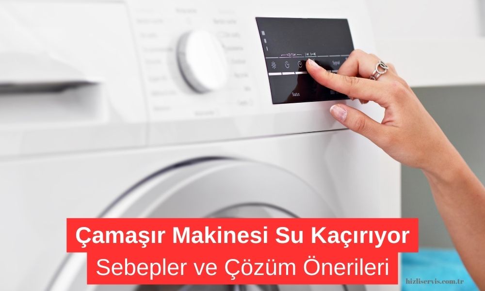 Çamaşır Makinesi Su Kaçırıyor