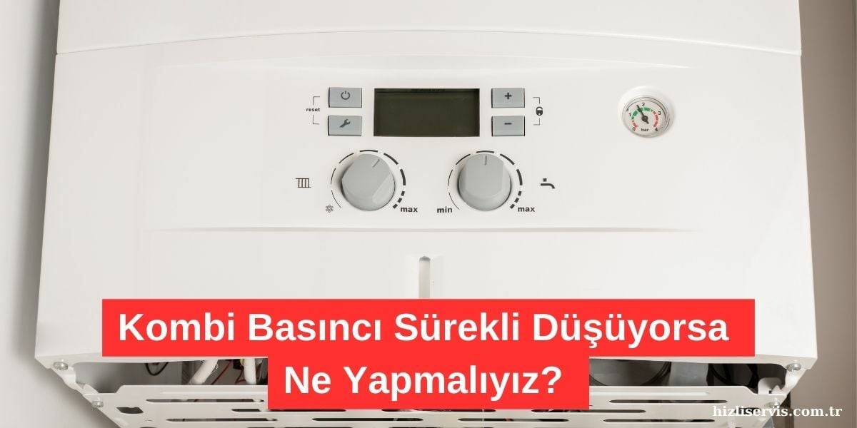 Kombi Basıncı Sürekli Düşüyor