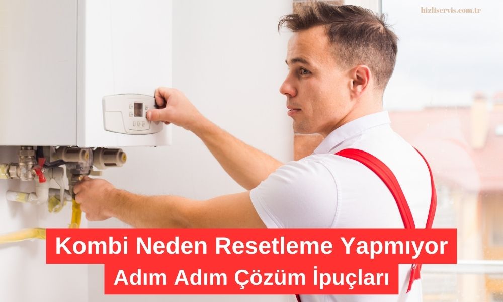 Kombi Resetlenmiyor