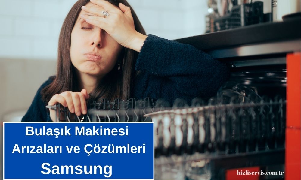 Samsung Bulaşık Makinesi Arızaları