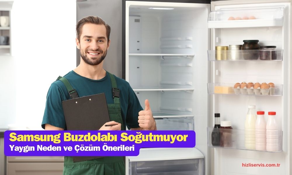 Samsung Buzdolabı Soğutmuyor