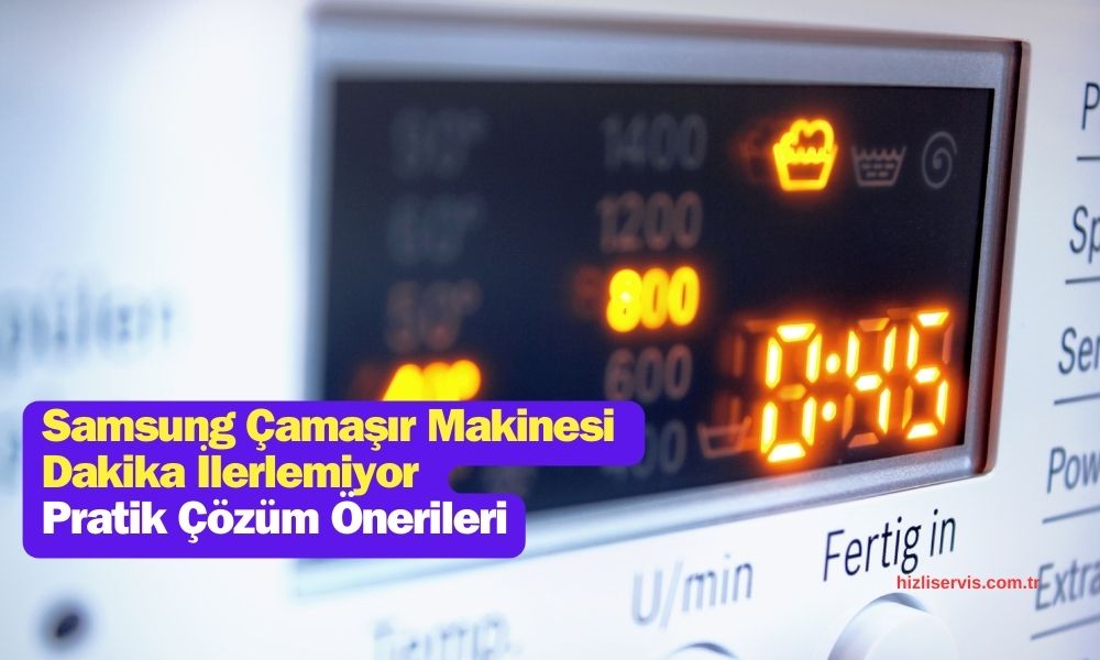 Samsung Çamaşır Makinesi Dakika İlerlemiyor