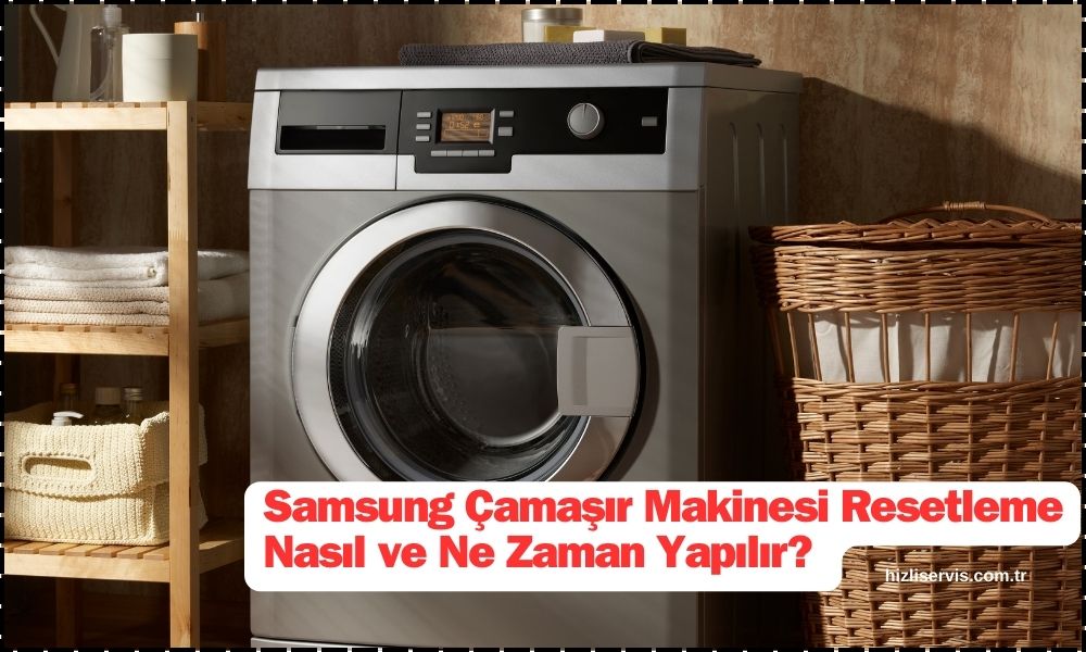 Samsung Çamaşır Makinesi Resetleme İşlemi Nasıl Yapılır