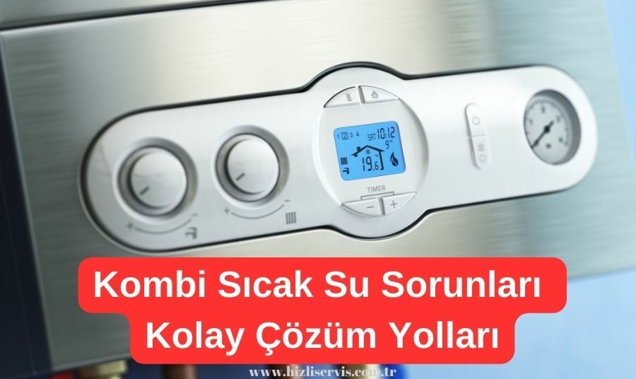 Termoteknik Kombi Sıcak Su Problemleri ve Çözümleri