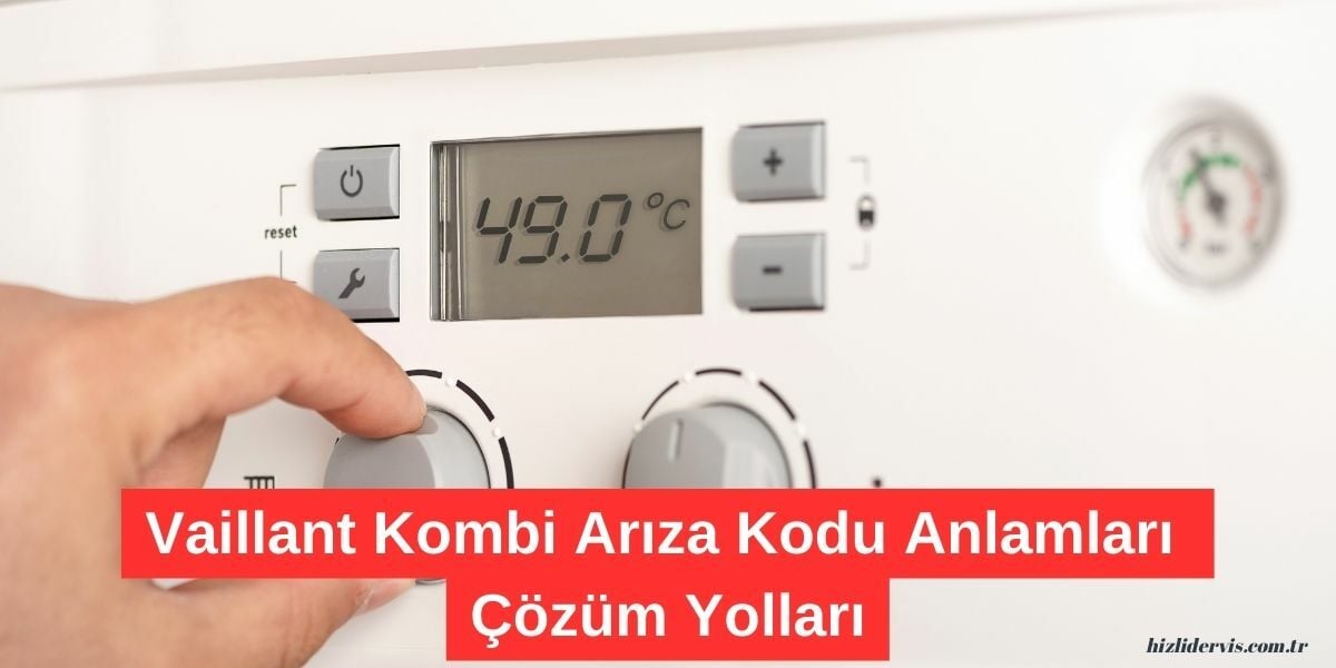 Vaillant Kombi Arıza Kodları Anlamları