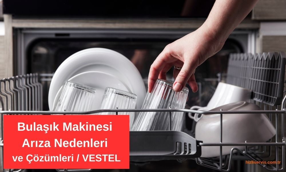 Vestel Bulaşık Makinesi Arızaları